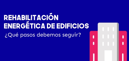 Rehabilitación energética de edificios: ¿Qué pasos debemos seguir? Infografía