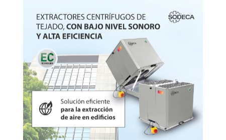 Sodeca: extractores centrífugos de tejado con bajo nivel sonoro y alta eficiencia