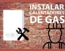 Instalar calentadores de gas: ¿Qué debemos tener en cuenta?