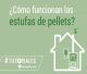 ▷ Estufas de pellets y sus claves: ventajas y funcionamiento